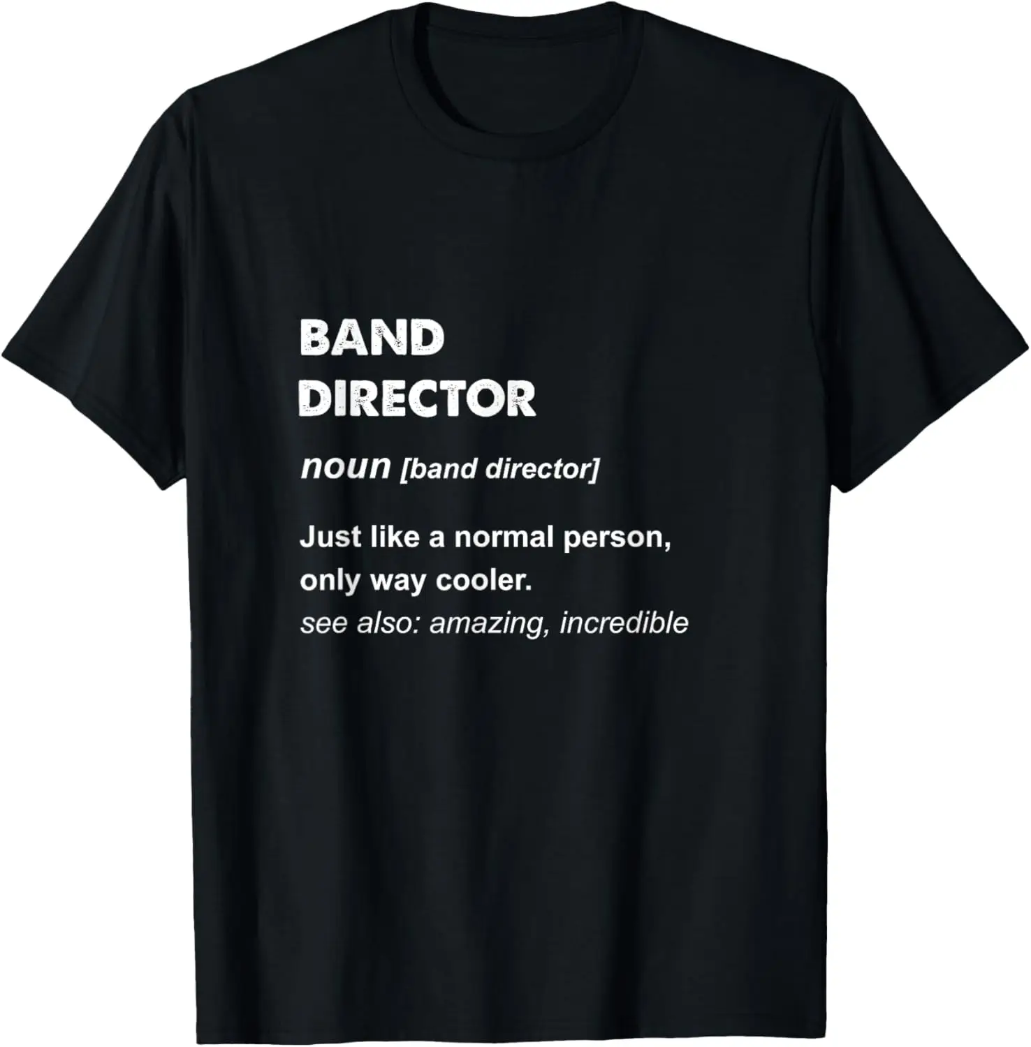 

Band Director T-Shirt