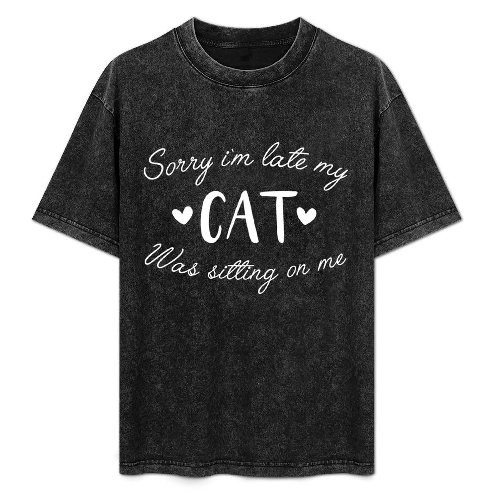 

Sorry im latemy cat was sitting on me T-Shirt Summer Fashion Casual Tee Shirt