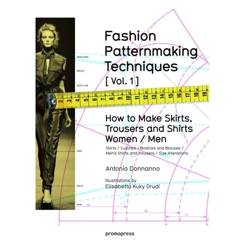 

Fashion Patternmaking Techniques 1 How To Make Skirts Trousers And Shirts For Women And Men 9788415967095