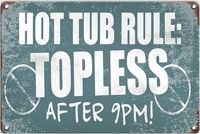 Vintage Metal Sign Hot Tub Rule, Topless After 9Pm Metal Tin Sign Aluminum Sign For Home Coffee Bar Wall Decor 8x12 inch sign