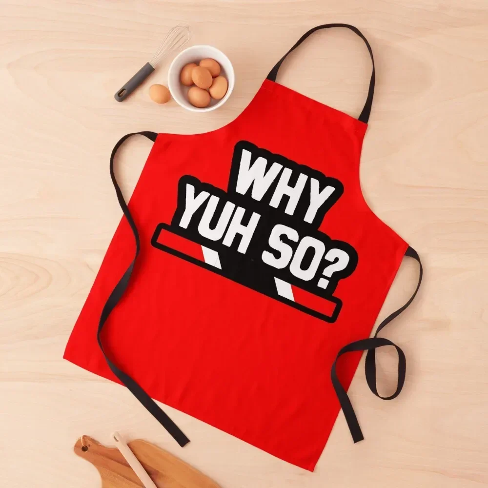 

Why Yuh So - Trinidad Slang Trinidad And Tobago Apron Kitchen New 2022 Year christmas kitchen cloths Apron