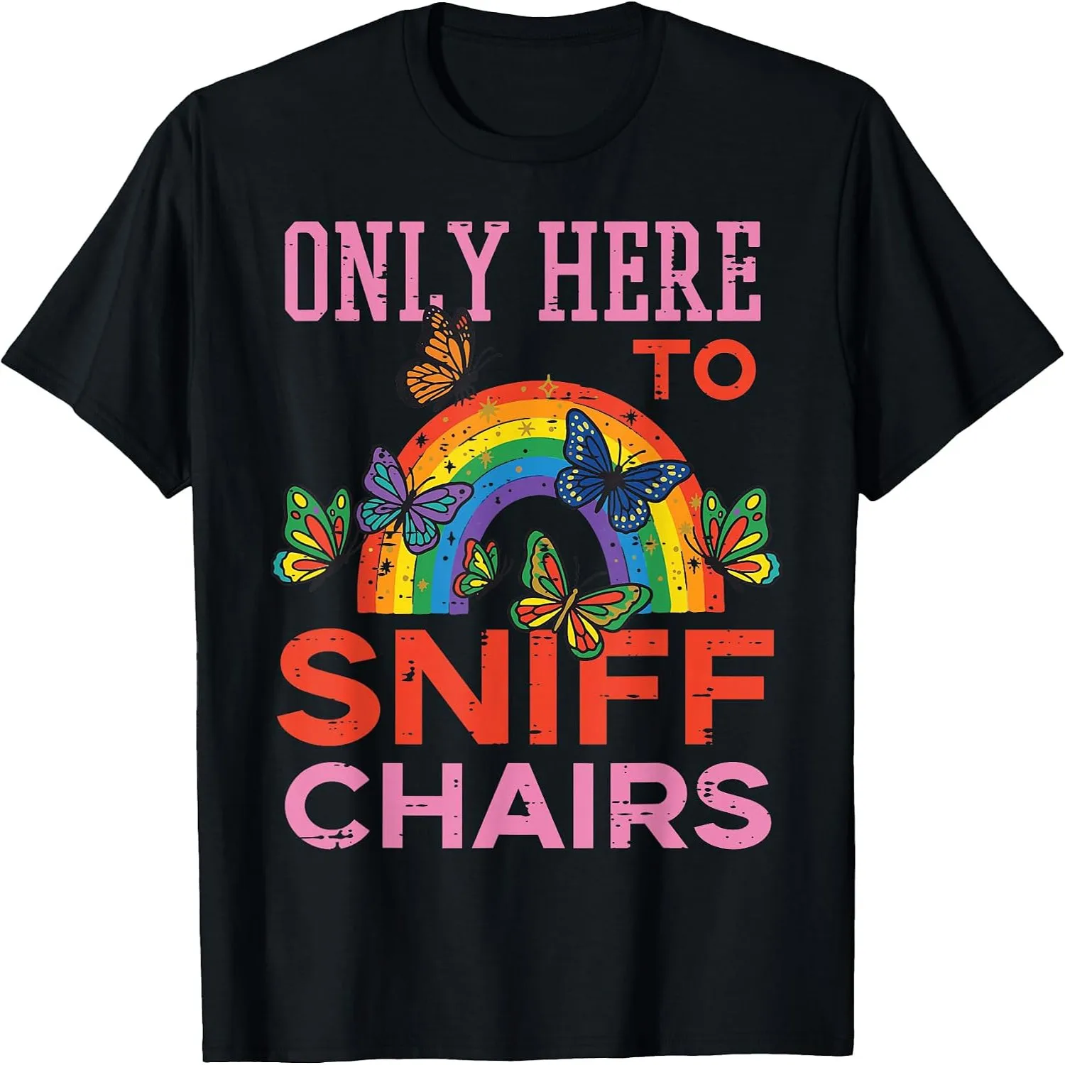 Only Here to Sniff Chairs Funny Inappropriate Men Women T-Shirt Fuuny shirt polo shirts for men