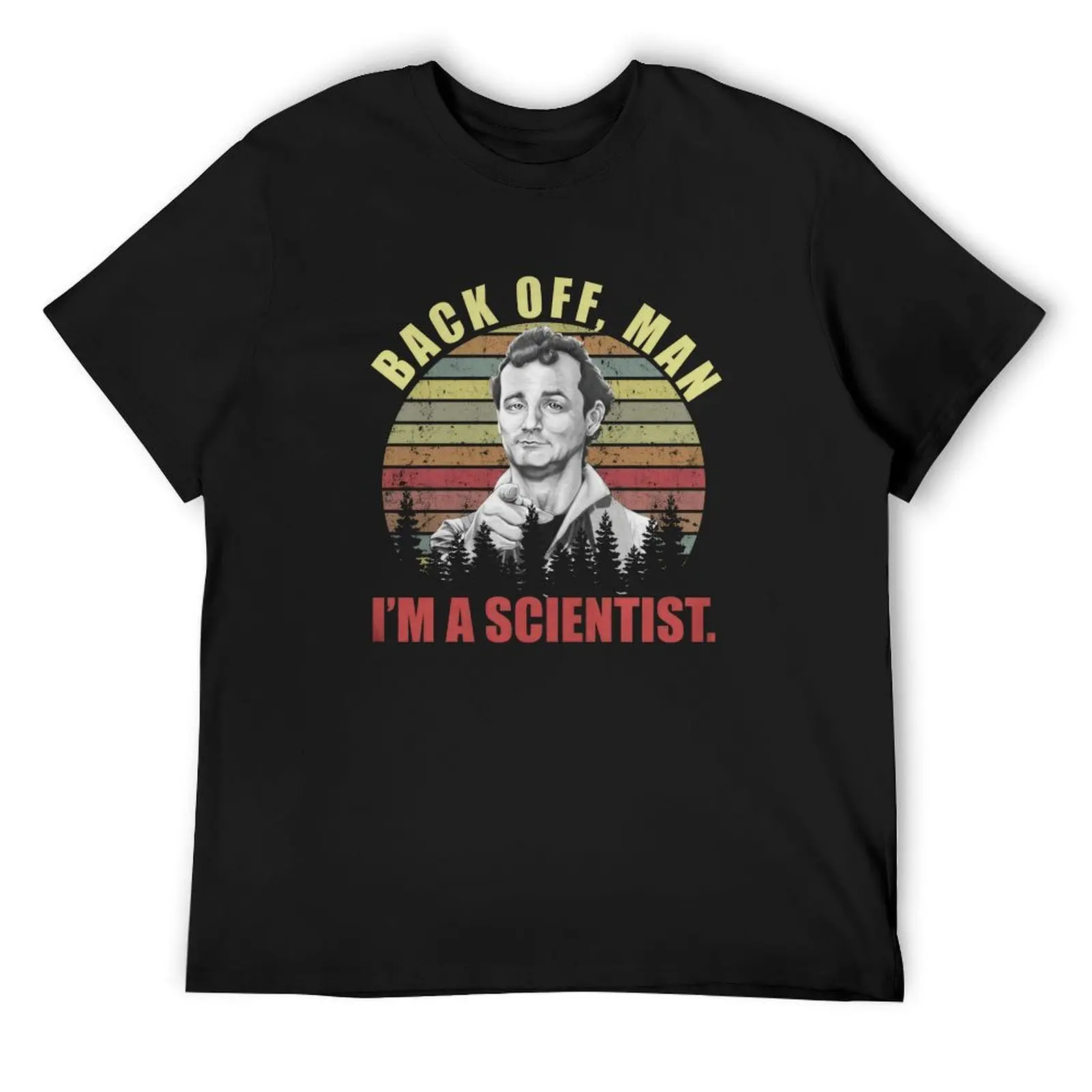 Bill Back Off Man I'm A Scientist Murray Funny Ghostbuster Gift Women Girls Love T-Shirt