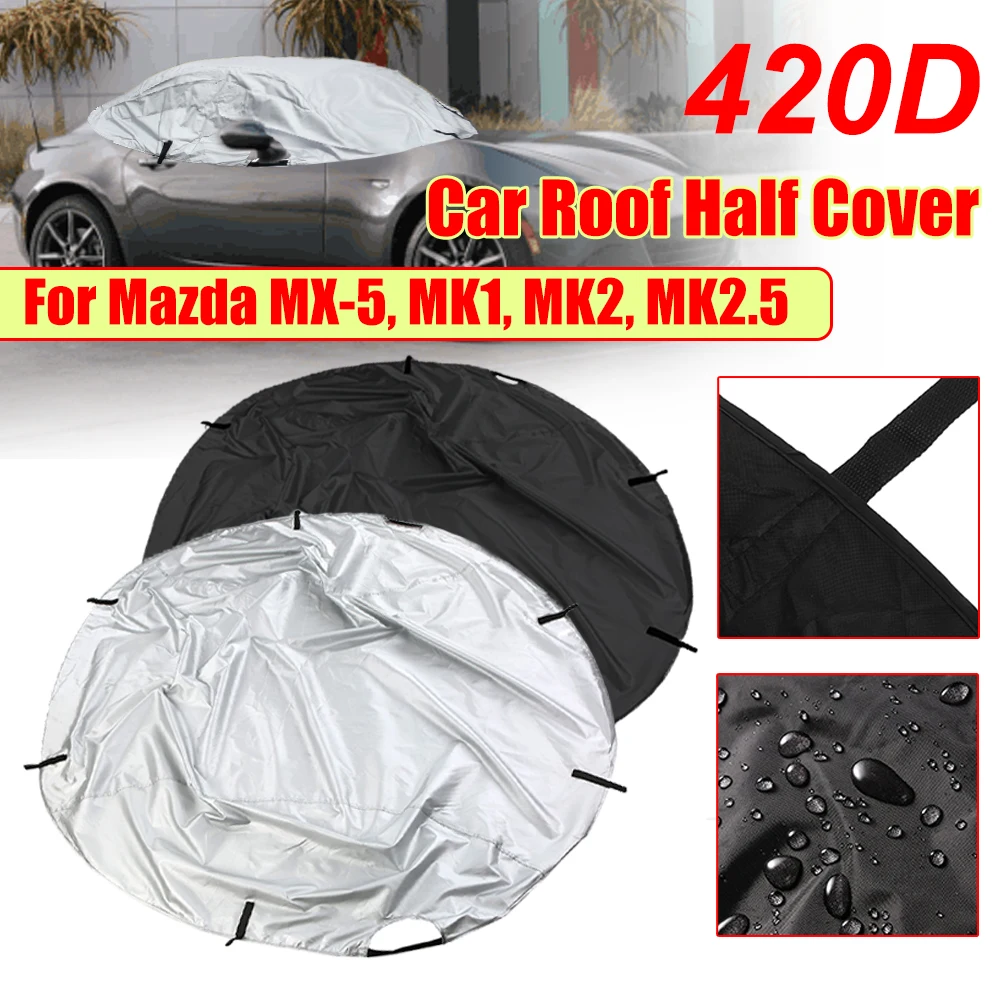 Car Cover 420D For Mazda MX-5 MK1 MK2 MK2.5 Soft Top Roof Protect Half Cover Waterproof Anti UV Sun Shade Dustproof Cover