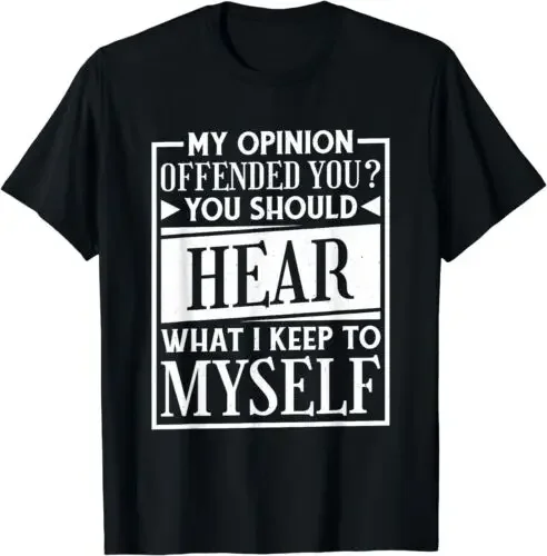 My Opinion Offended You Funny Sarcastic Humor Gift Unisex T-Shirt  COTTON  vintage clothes  Hot Sale New Arrival Round Neck