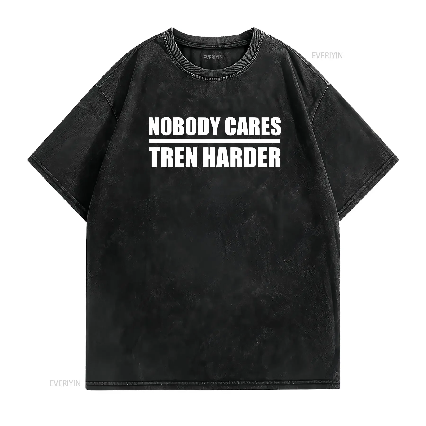 Nobody Cares Tren Harder Funny Steroids Lover Anabolic Men's T Shirt vintage Washed graphic Stylish Comfortable Casual