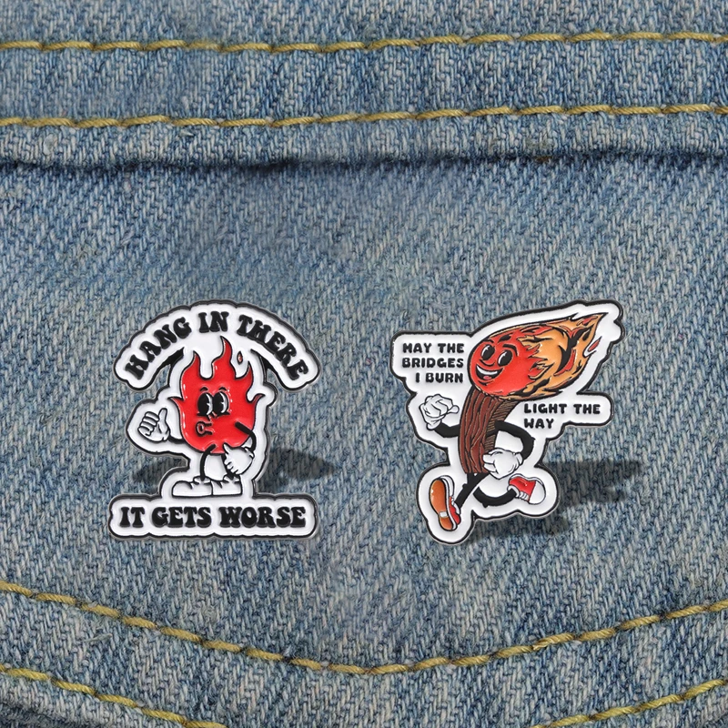 HANG IN THERE IT GETS WORSE Enamel Pins Custom Cartoon Flame Brooches Lapel Badges Funny Jewelry Gift for Friends