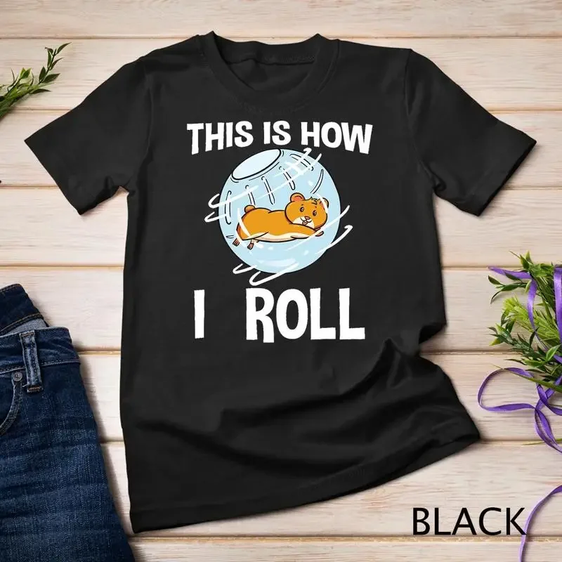 This Is How I Roll Tshirt Hamster Rodent Pet Lover Gift Idea Unisex T shirt