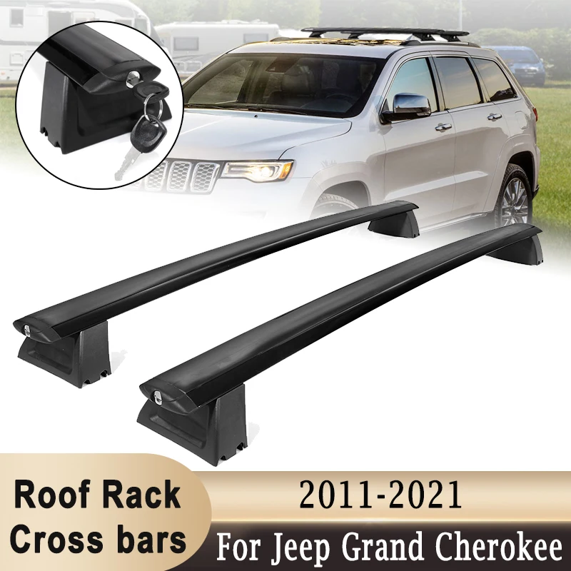 For Jeep Grand Cherokee 2011-2021 Roof Rack Cross Bar  Roof Top Luggage Kayaks Bike Carrier Rack Storage Holder 68KG Load