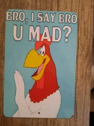 Foghorn Leghorn BRO, я скажу, брат U MAD? Металлический Настенный знак 8x12