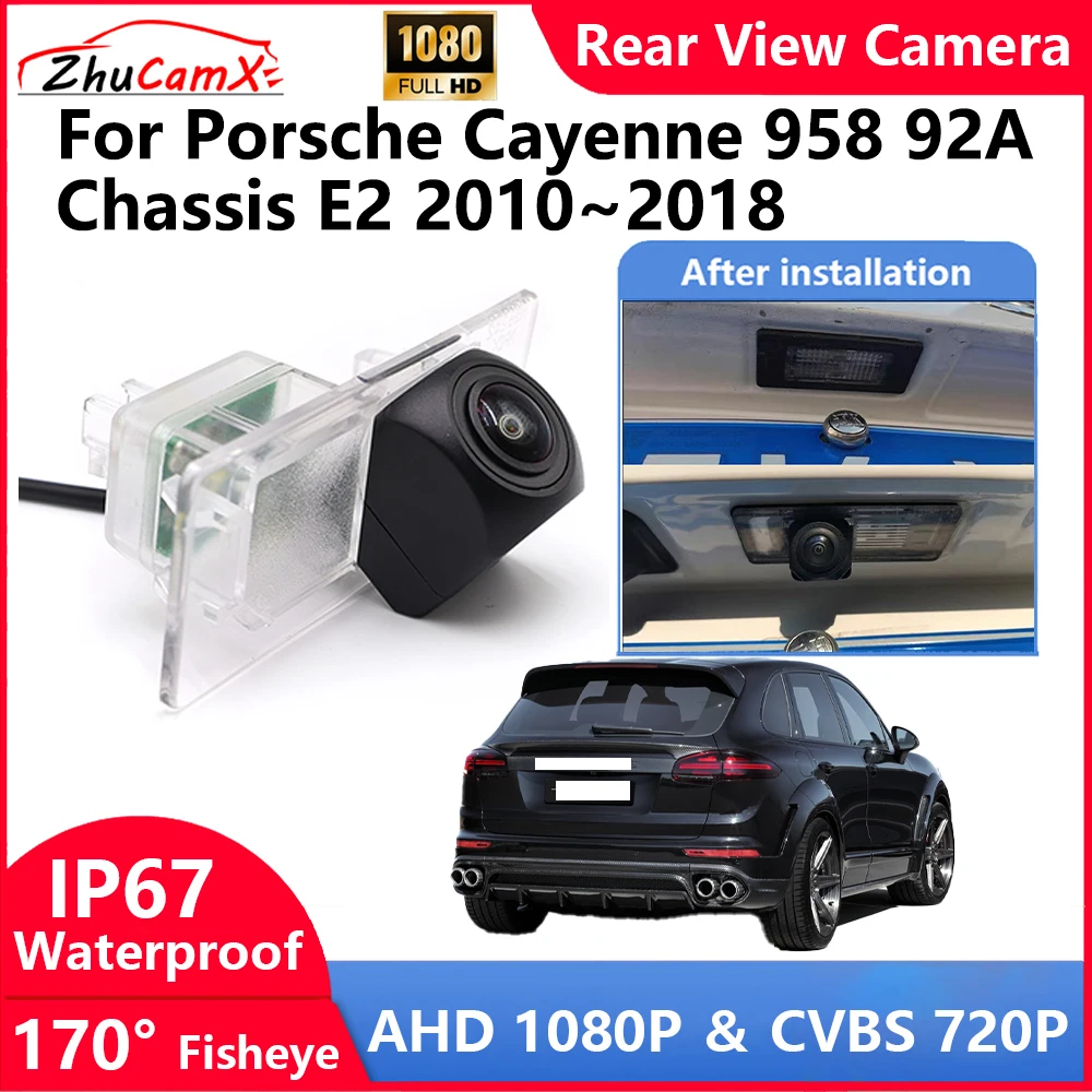 

ZhuCamX For Porsche Cayenne 958 92A Chassis E2 2010~2018 Backup Parking Reverse Rear view Camera AHD 1080P