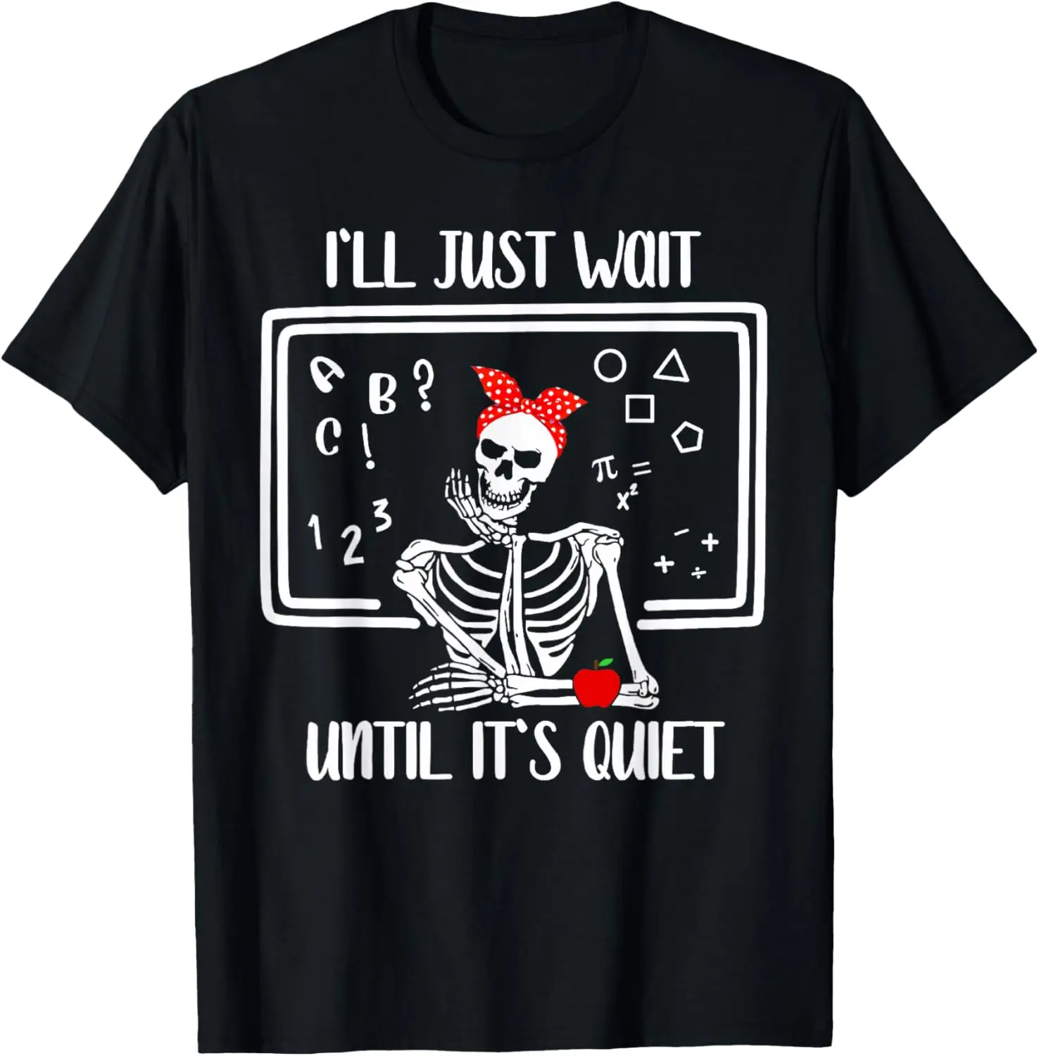 Halloween Teacher I'll Just Wait Until It's Quiet Women T-Shirt