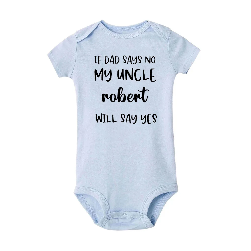 If Dad Says No My Uncle Will Say Yes Funny Baby Romper Personalised Name Newborn Clothes Boys Girls Jumpsuit Infant Shower Gifts