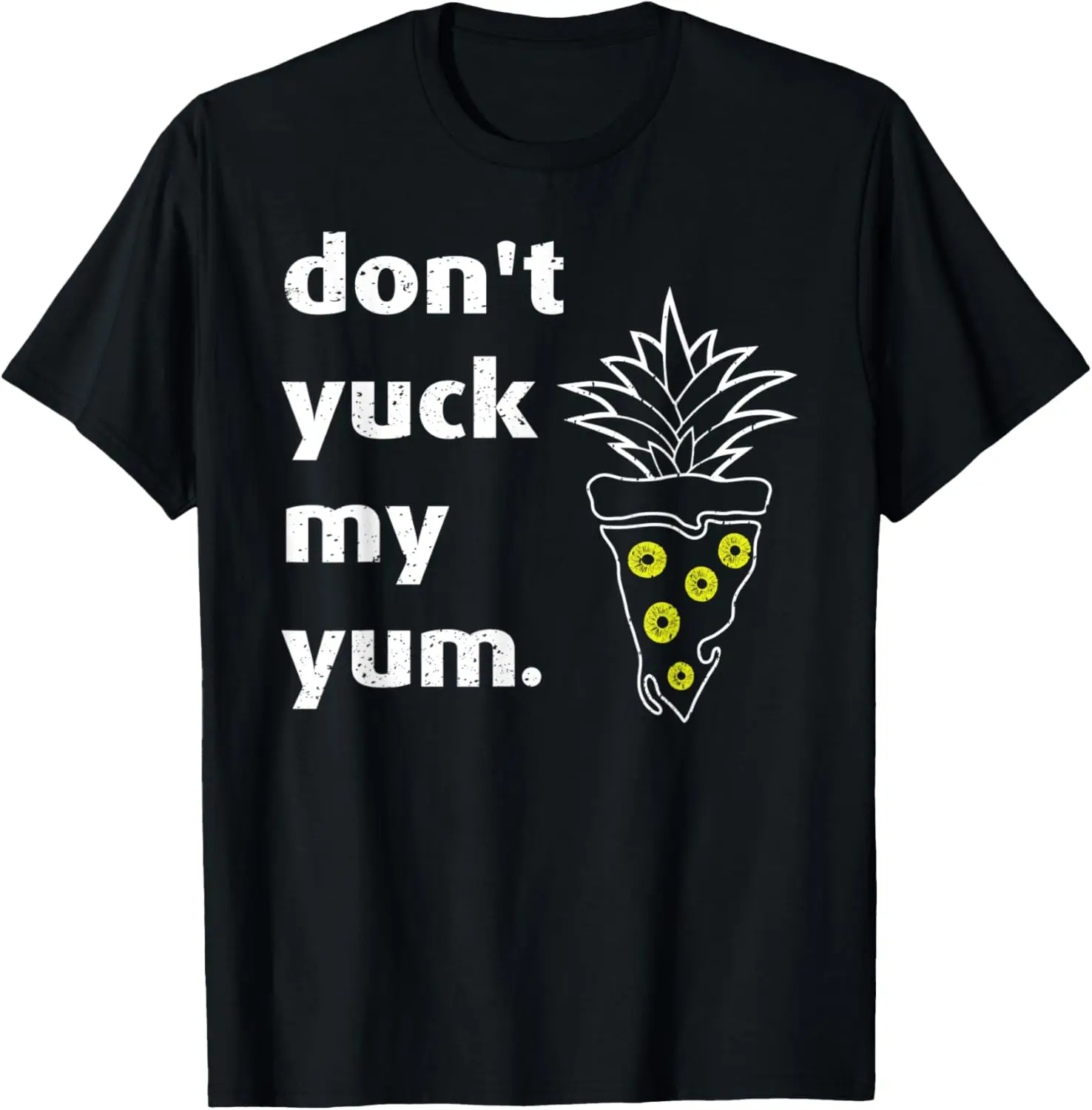 

Don't yuck my yum pineapple pizza T-Shirt