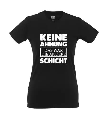 KEINE AHNUNG - DAS WAR DIE ANDERE SCHICHT I Lustig I Sprüche I Girlie Shirt