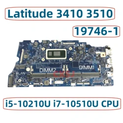 19746-1 For Dell Latitude 3410 3510 Laptop Motherboard With i3-10110U i5-10210U i7-10510U CPU CN-0PD7RH 0KW9T3 0DT6K3 02G2J7