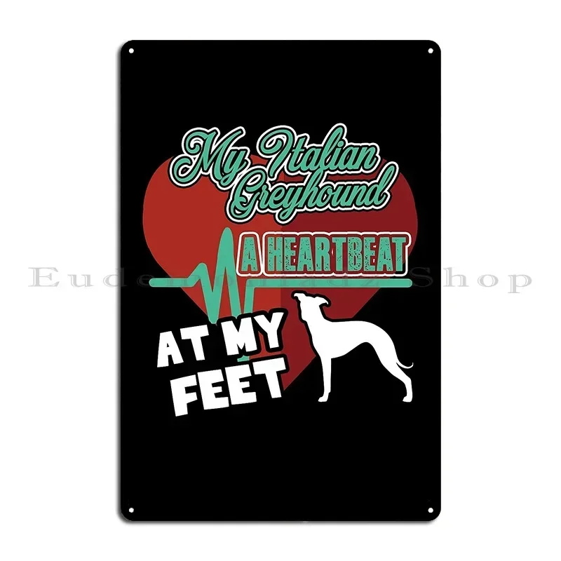 My Italian Greyhound A Heartbeat At My Feet Metal Plaque Personalized Cinema Living Room Customized Garage Tin Sign Poster