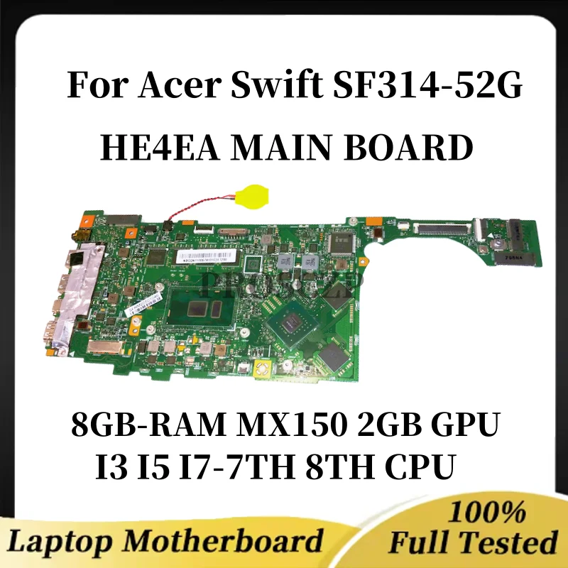 

Основная плата HE4EA для Acer Swift SF314-52G SF314-52 с процессором Core i5 i7-7TH/8TH MX150, 2 ГБ графического процессора, 8 ГБ ОЗУ, 100% протестировано, ОК