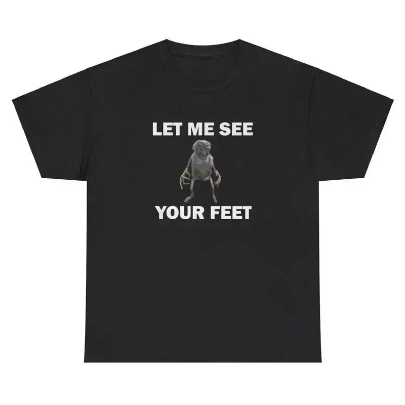 Let Me See Your Feet T Shirt Funny Weirdcore Goblin Unhinged Feet Lover Joke Tee