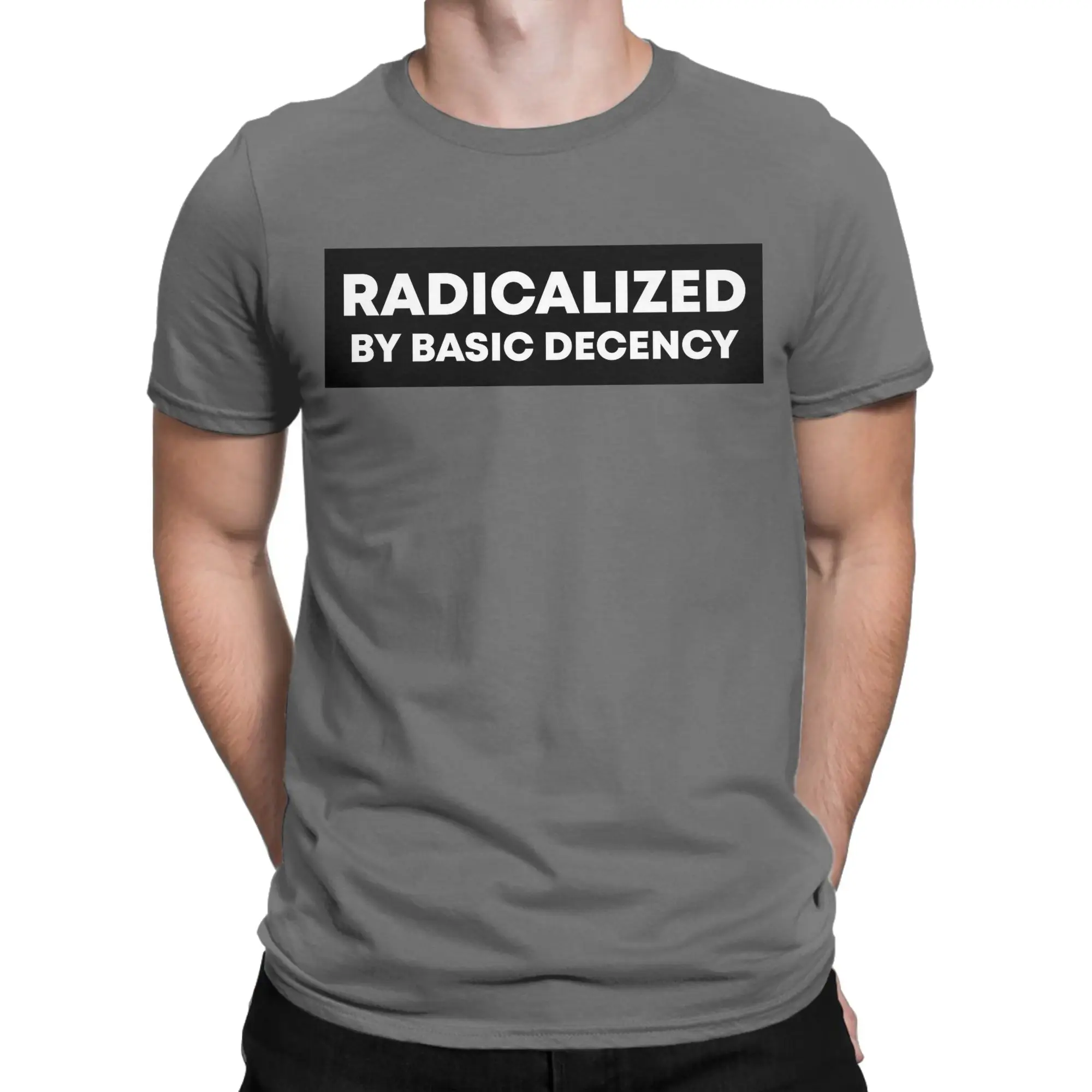 Social Democracy Radicalized by Basic Decency T Shirts  Pure Cotton Clothing Awesome Short Sleeve O Neck Tees Big Size T-Shirt