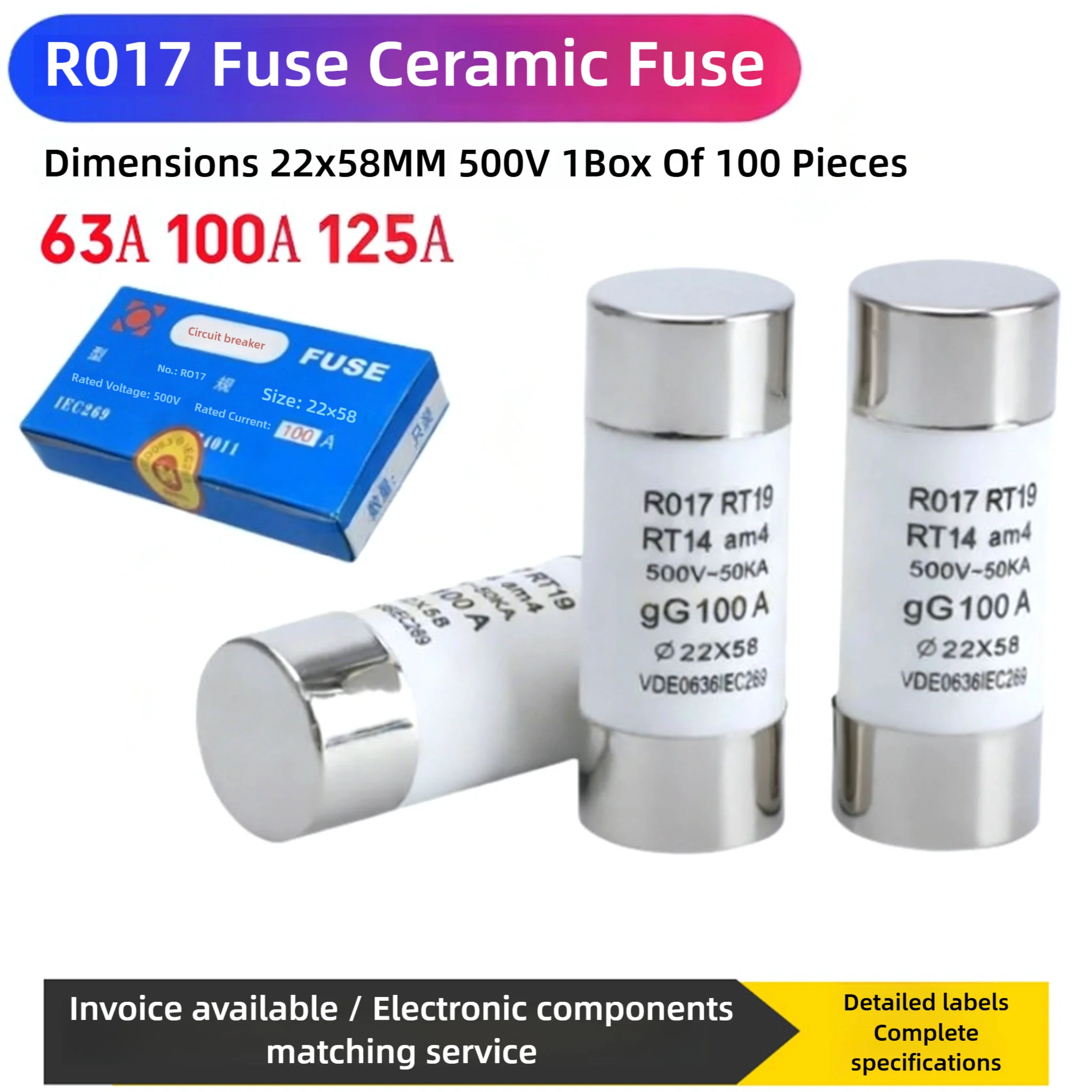 22x58 Fuse Core 500V RT18-125 Base, R017 Ceramic Fuse, 63A, 100A, 125A, One Box Of 100 Pieces, Complete Specifications