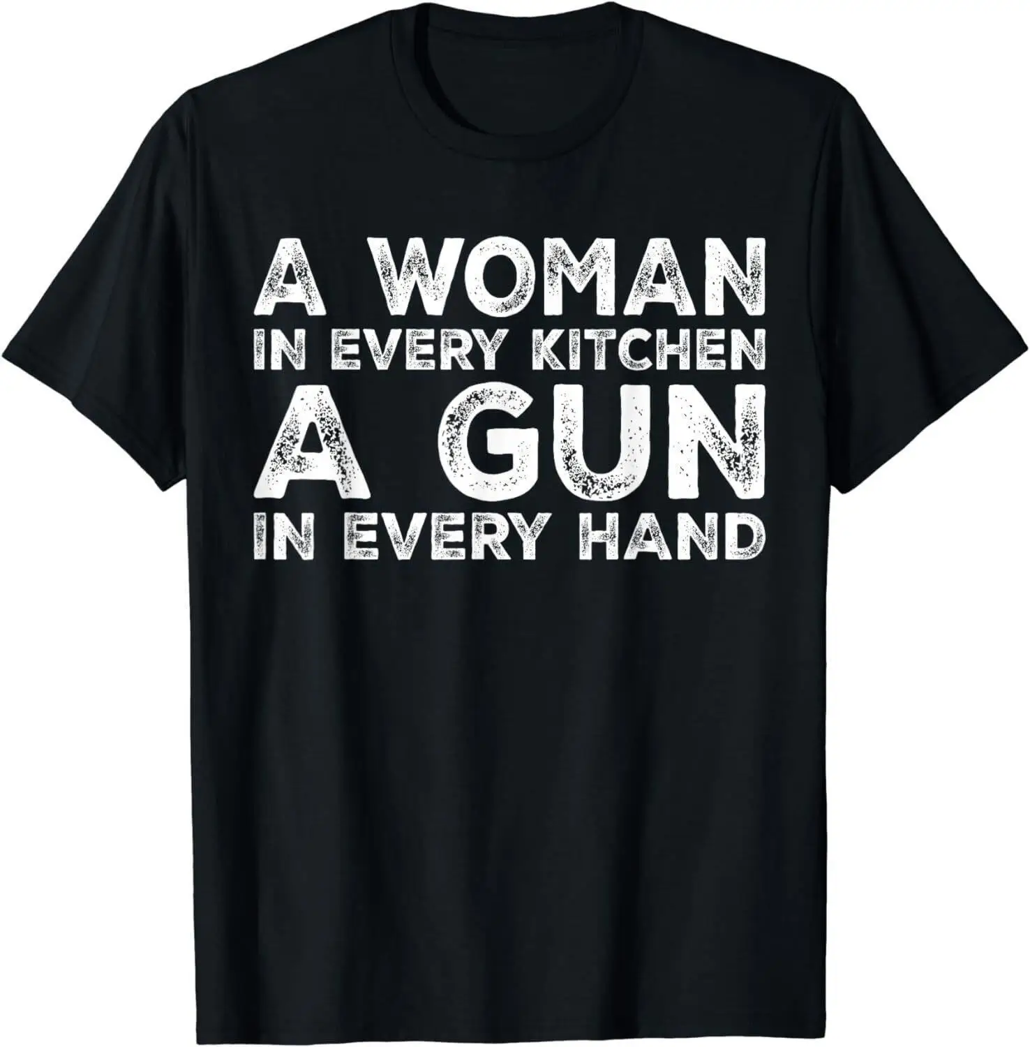 A Woman In Every Kitchen A Gun In Every Hand Funny Men Women Unisex T-Shirt