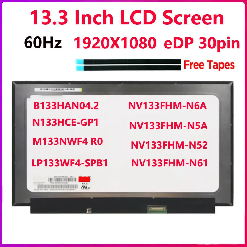 

13.3 Inch Laptop LCD Screen B133HAN04.2 M133NWF4 R0 NV133FHM-N6A N5A N52 N61 LP133WF4-SPB1 N133HCE-GP1 Display Panel eDP 30 Pins