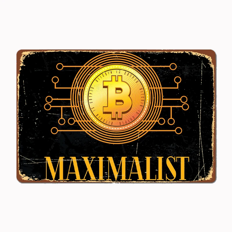 

Bitcoin Maximalist Metal Sign Mural Painting Cinema Living Room Cinema Funny Tin Poster Retro Man Cave Home Tavern