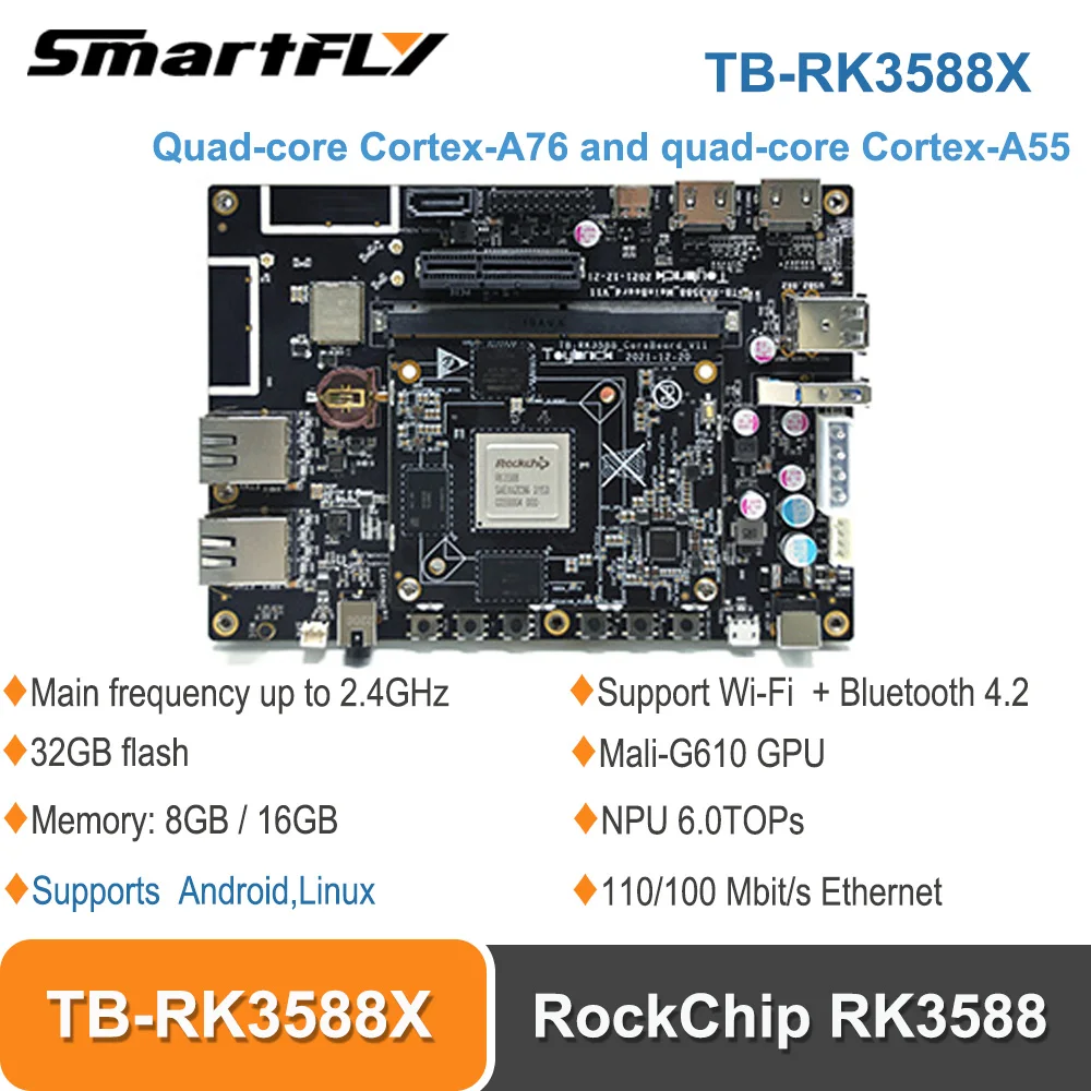 

Smartfly TB-RK3588 X Rockchip RK3588 8K AI MainBoard 8-core 64-bit 8GBLPDDR4 NPU 6Tops Support Android Debian11AIoT