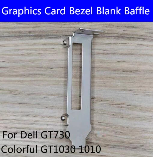 NEW 8cm Video Card baffle lower profile bracket For Dell GT730  Colorful GT1010 GT1030Graphic Card