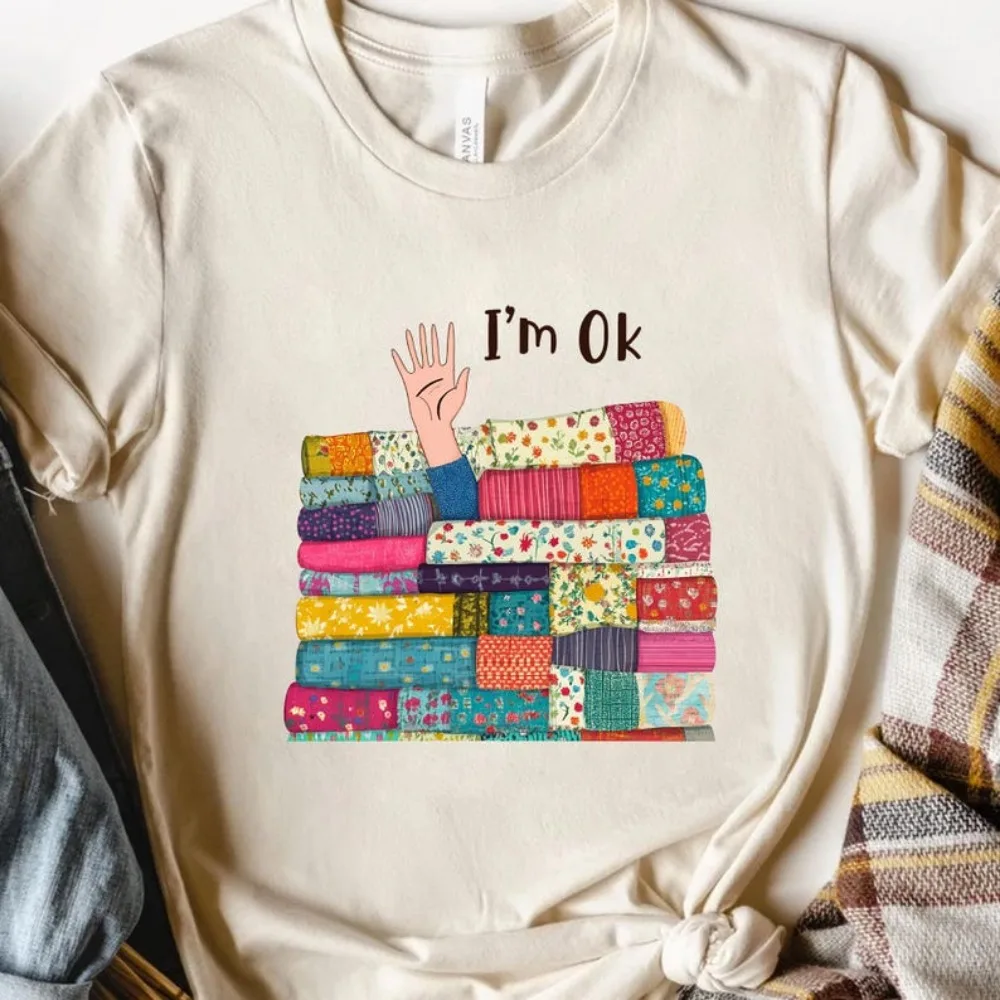 Funny Quilting T-Shirt I'm OK Quilter Design Craft Lover Tee Comfortable Tops Motivational Slogan Sweatshirt Women Clothing