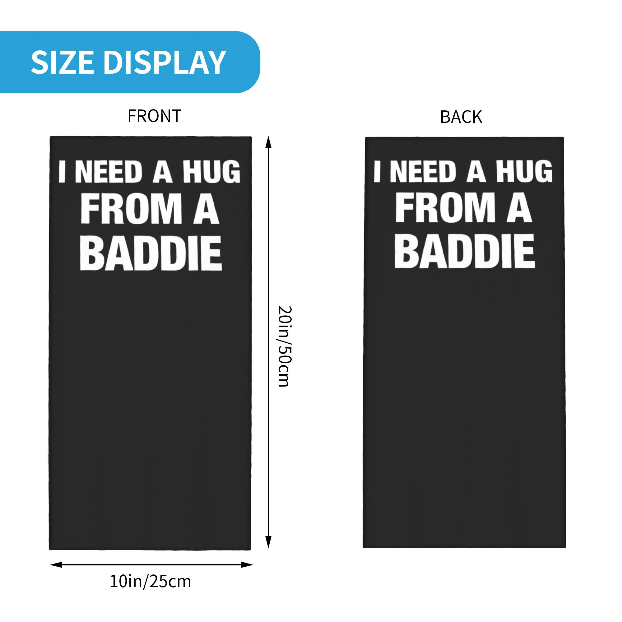 I Need A Hug from A Baddie Bandana Neck Cover Balaclavas Wrap Scarf Printed Quote Saying Funny Headwear Riding Men Women Adult
