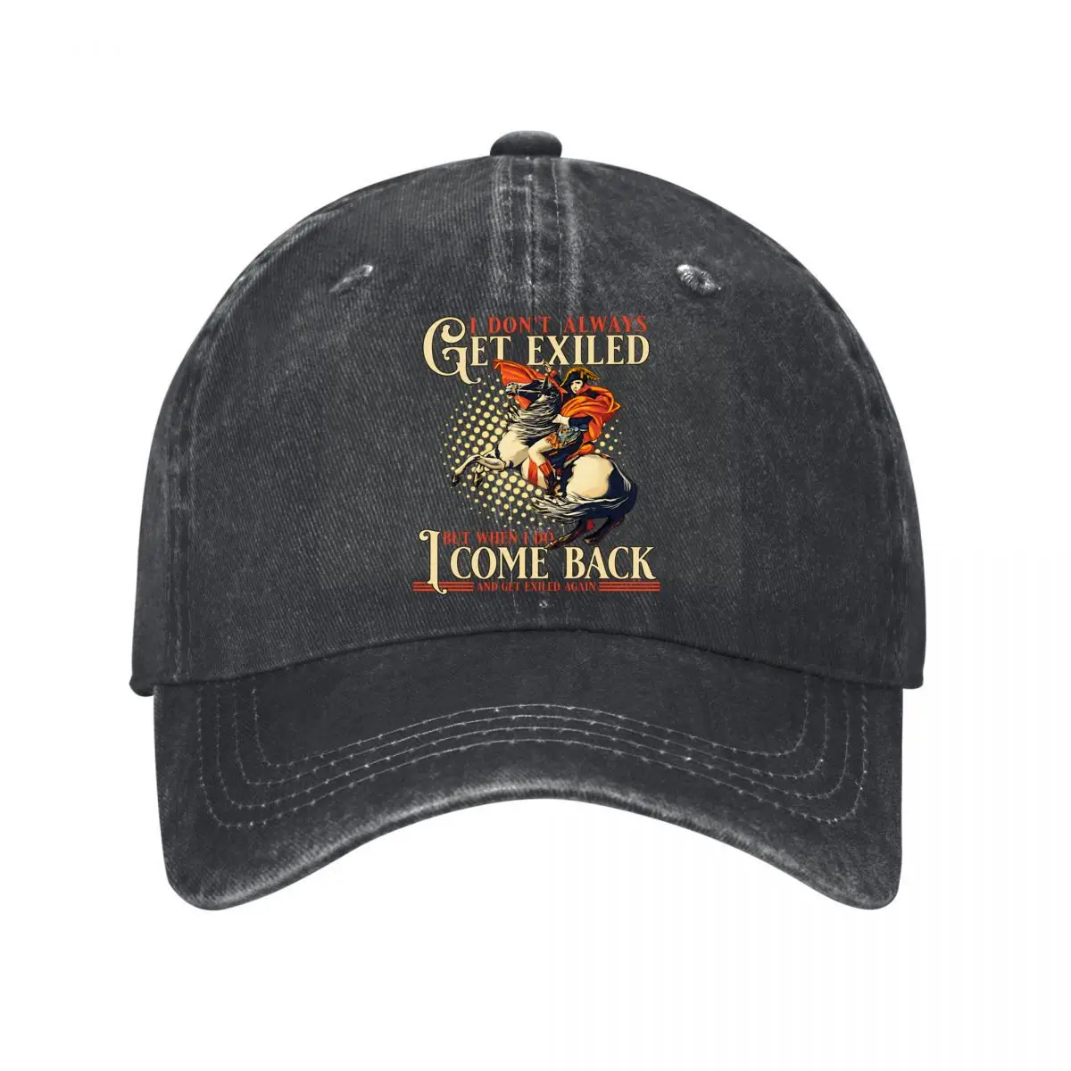 I Dont Always Get Exiled But When I Do I Come Back And Get Exiled Again Napoleon Horseback Washed Baseball Cap Hip Hop Sun Hats