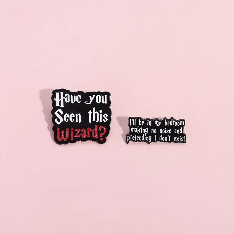 Haue You Seen This Wizard Funny Letters Enamel Pins Custom Making No Noise And Pretending Lapel Badges Jewelry Gifts For Friends