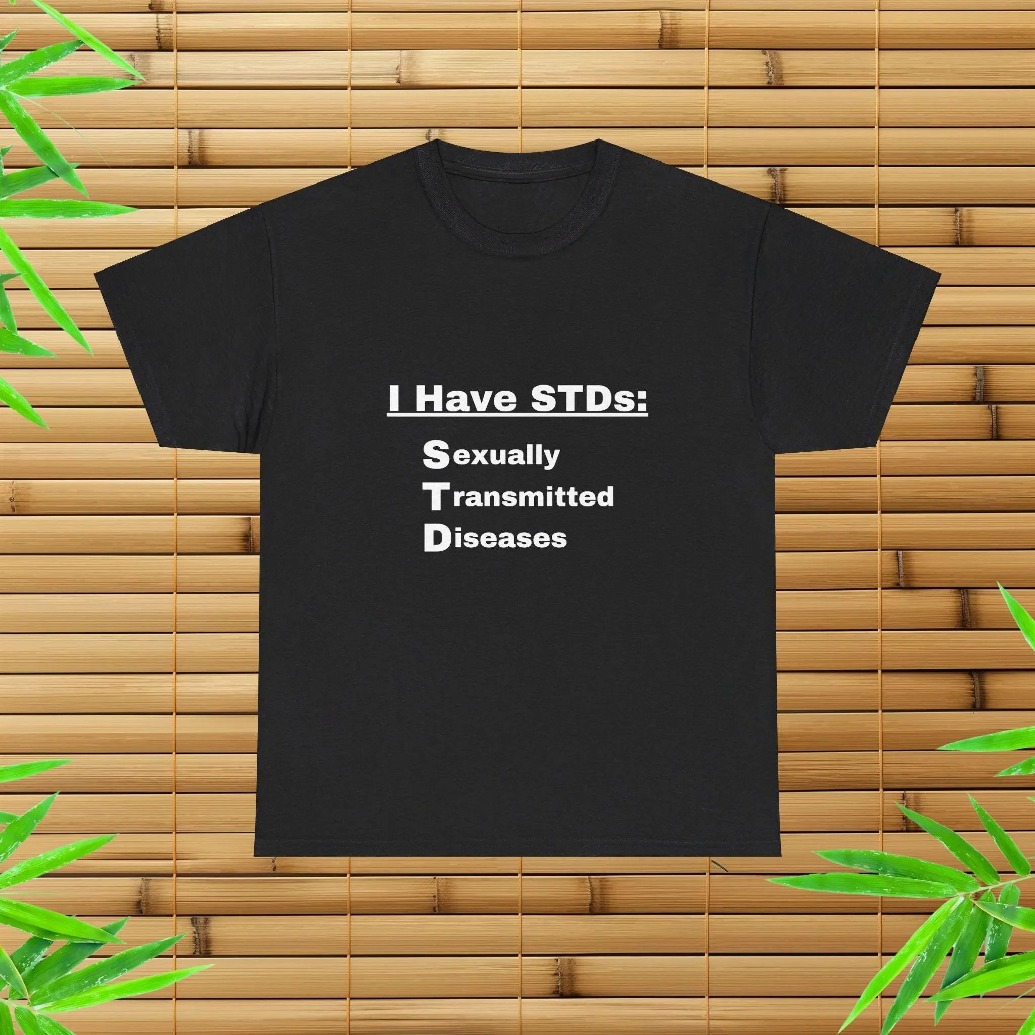 I Have STDs T Shirt Adult Humor Funny Offensive Phrase Gag GifT