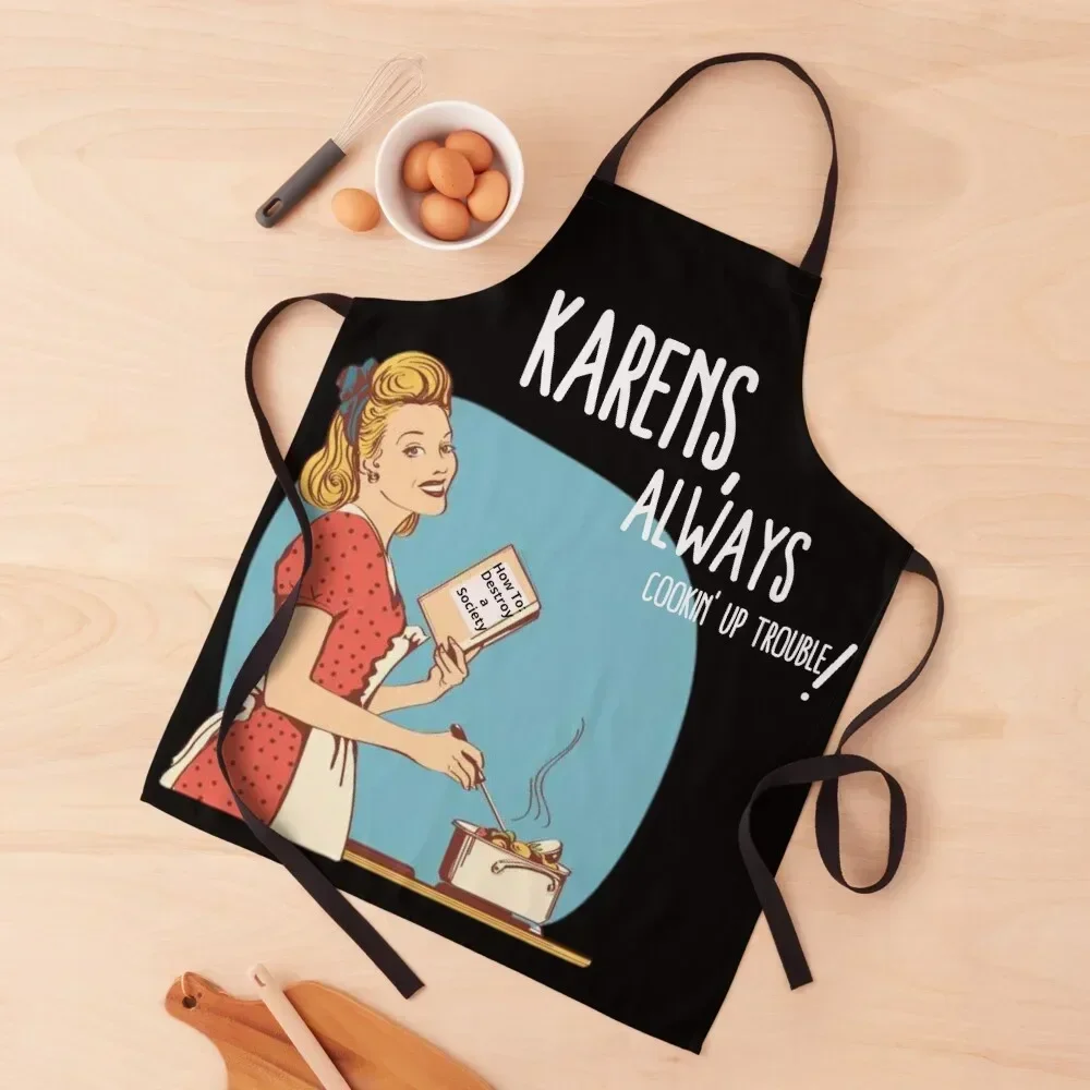 

Karens, Always Cookin' Up Trouble! (Black)- Karen Meme, Calm Down Karen, Simmer Down Karen, Not Today Karen, Funny Karen M Apron