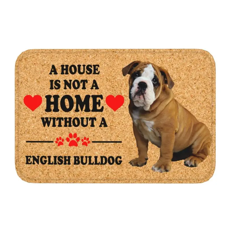 Custom A House Is Not A Home Without English Bulldog Floor Door Bath Kitchen Mat Anti-Slip Indoor Doormat Entrance Carpet Rug