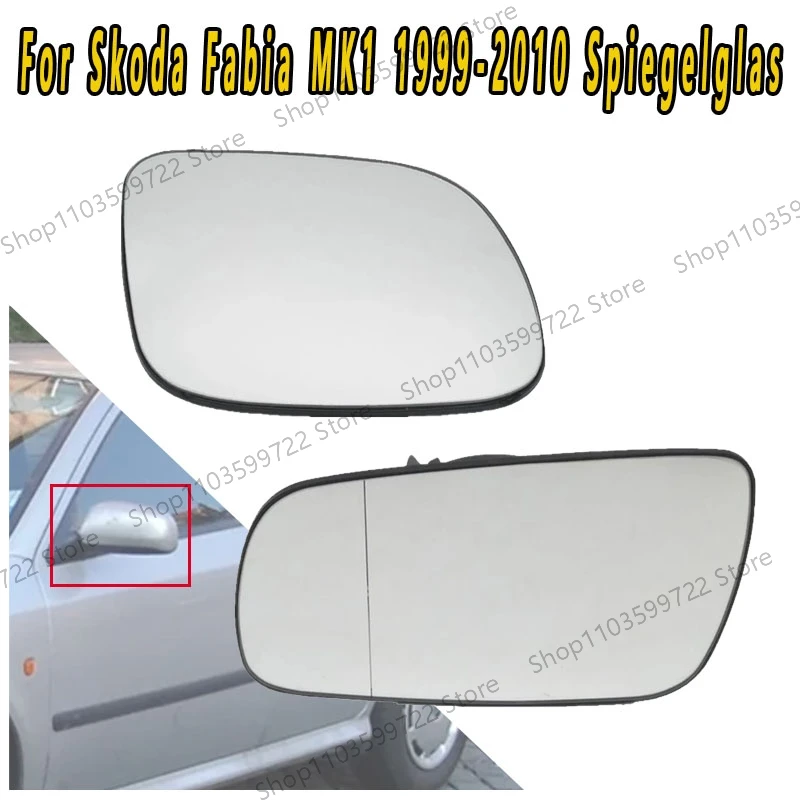 For Skoda Fabia MK1 1999 2000 2001 2002 2003-2010 Left And Right Door Car Heating Mirror Rearview Mirror Glass Reversing Lenses