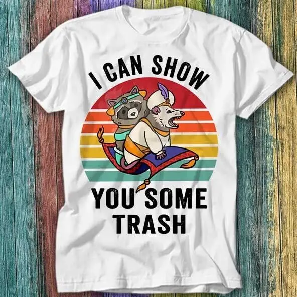 I Can Show You Some Trash Funny Raccoon Possum Lover T Shirt Top Tee 241