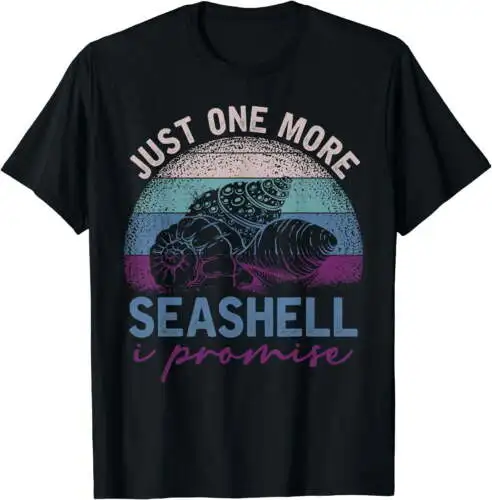 Just One More Seashell I Promise T-Shirt