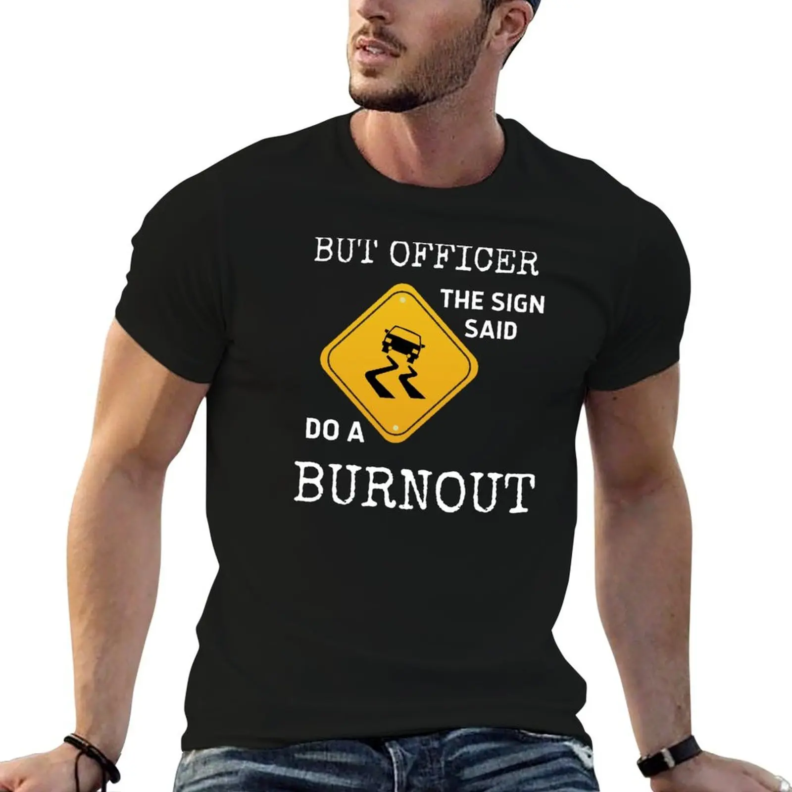 ولكن ضابط The Sign Said Do A Burnout تي شيرت تي شيرت مصمم أنيمي تي شيرت كبير الحجم