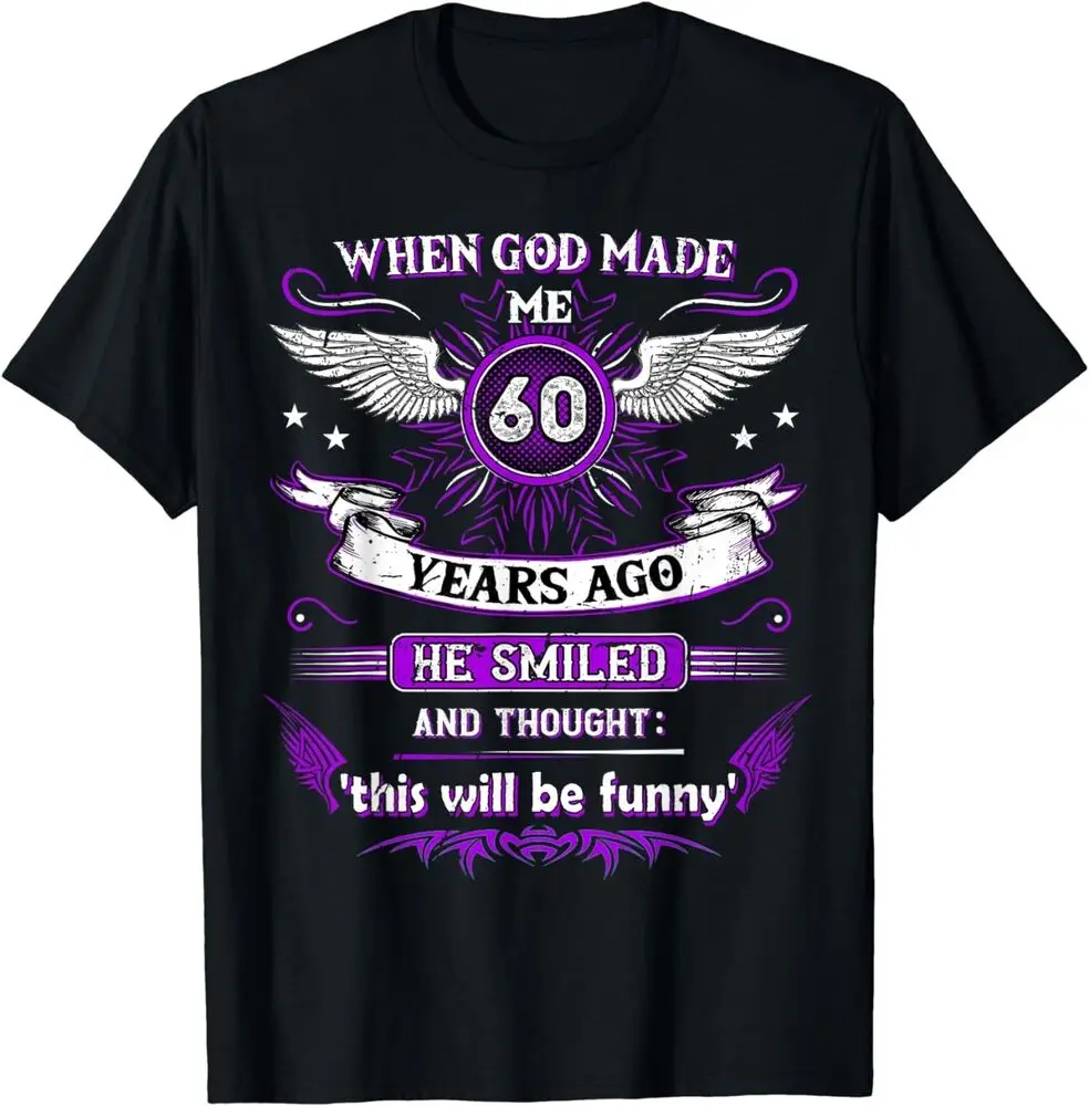 When God Made Me 60 Years Ago 60. Birthday T-Shirt For Men Clothing Women Tees High Quality 100%Cotton Short Sleeve