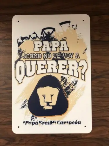 Papa Como No Te Voy a Querer? Pumas UNAM Mexico Tin Metal Sign 20x30 cm.