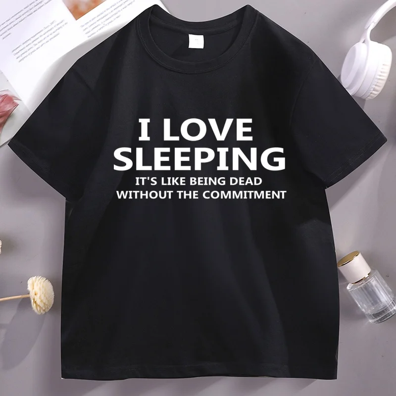 

I Love Sleeping T-shirt for Men Women Funny Sarcastic T Shirt Loose Cotton Short Sleeve Round Neck Tshirts Soft Brathable Tees