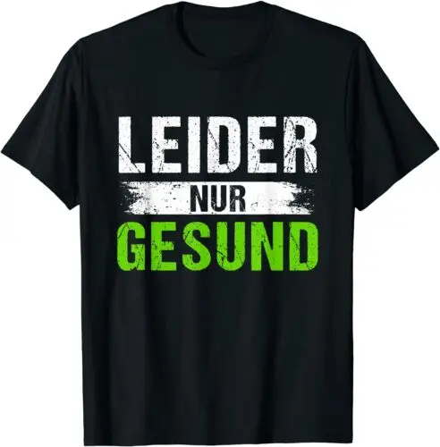 Neu Spruch für alle gesunden Menschen leider nur gesund Tee T-Shirt Größe S-3XL