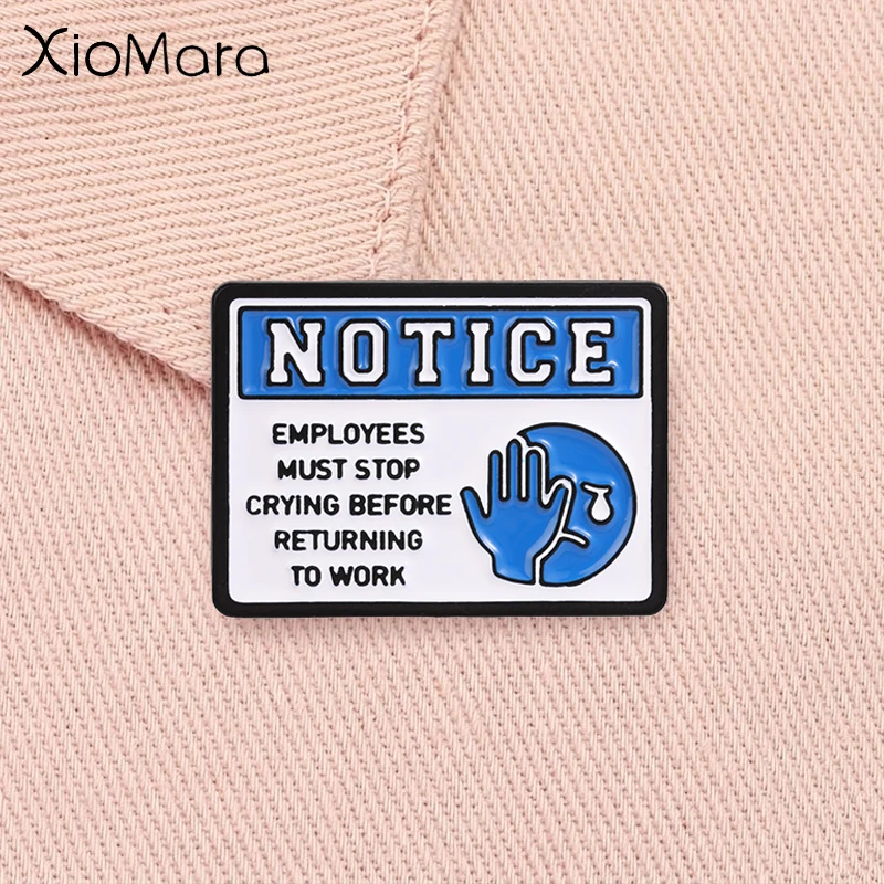 Funny Workplace Warning Sign Enamel Pin Notice Employees Must Stop Crying Before Returning To Work Humor Quote Badge Jewelry Gif