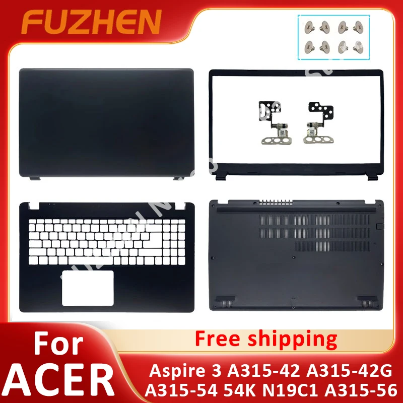 

For Acer Aspire 3 A315-42 A315-42G A315-54 A315-54K A315-56 N19C1 LCD Back Cover Front Bezel Hinges Palmrest Bottom Case