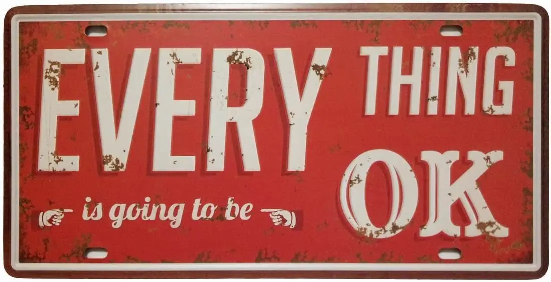 

ERLOOD Everything is Going to Be OK Retro Vintage Auto License Plate Tin Sign Tag Size 6 X 12