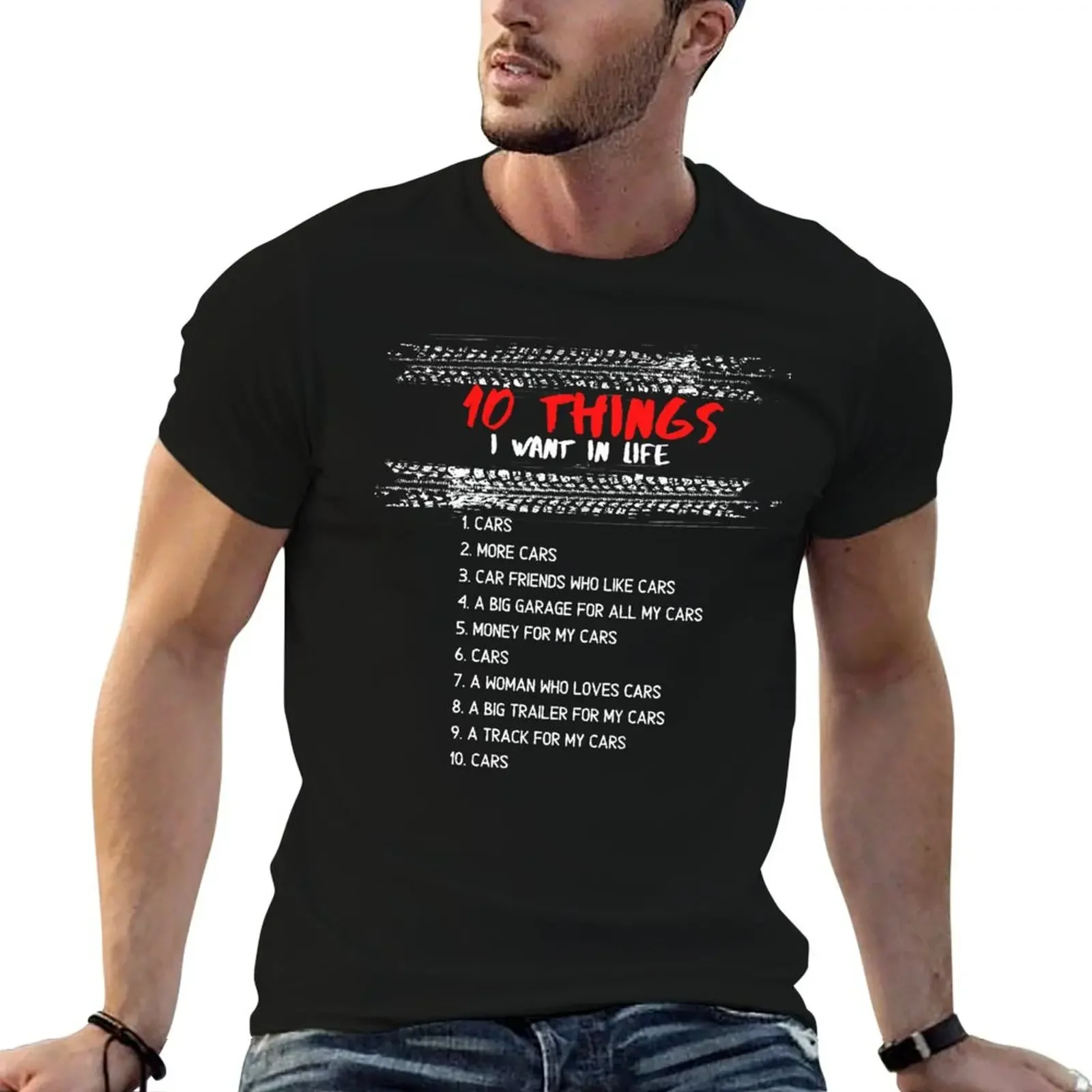 

10 Things I Want In My Life Cars More Cars T-Shirt summer top sweat sports fans boys animal print mens plain t shirts