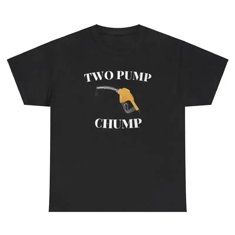 Two Pump Chump T Shirt Funny Inappropriate Sex Gas Pump Silly Unhinged Meme Tee